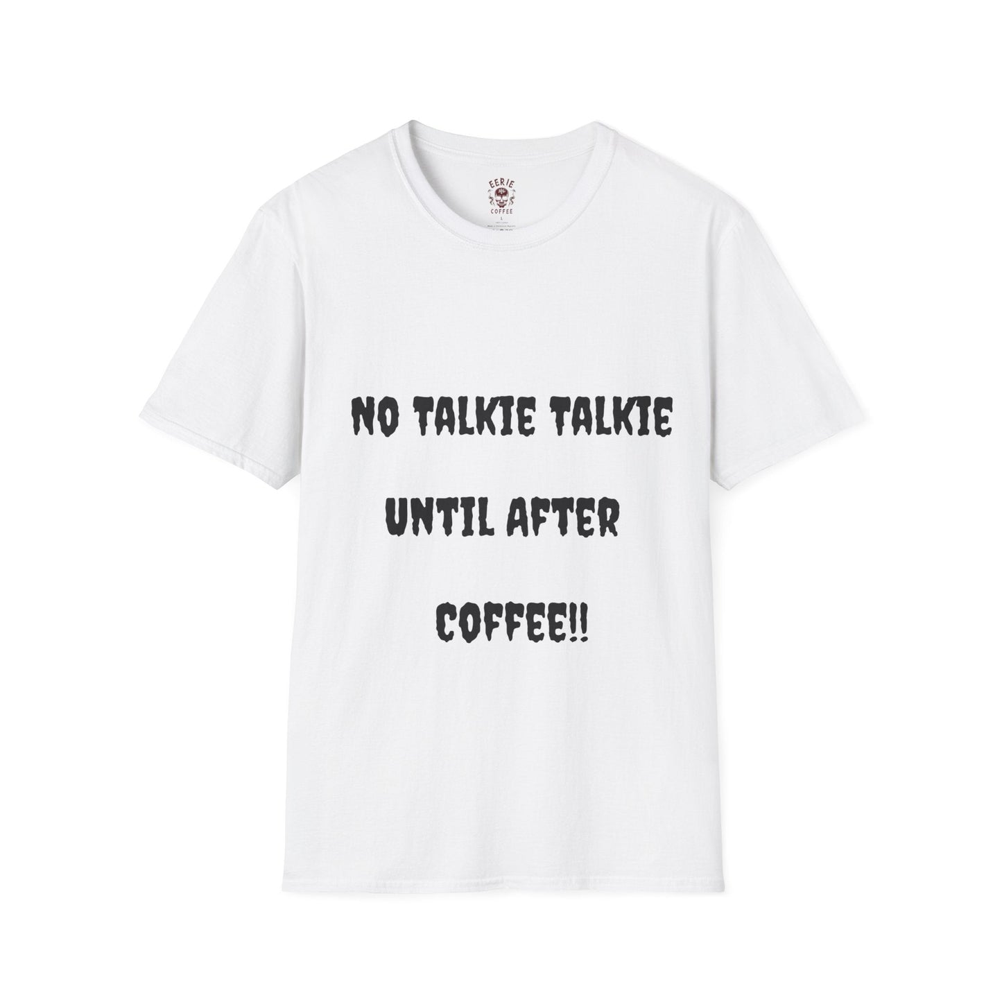  t-shirt with the phrase no talkie until after coffee