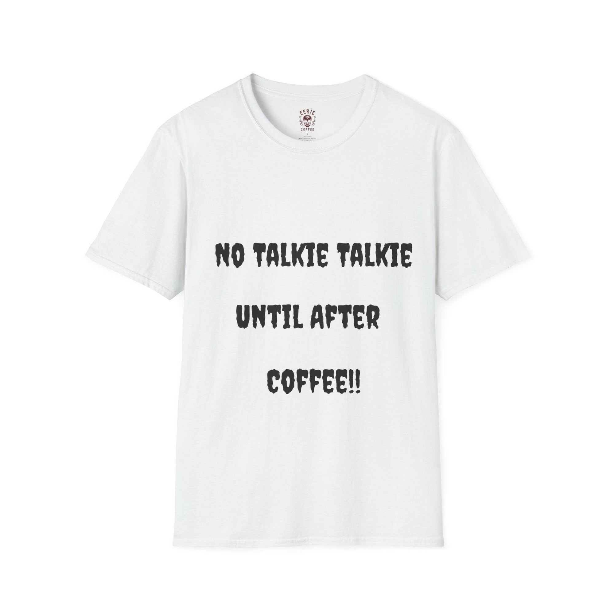  t-shirt with the phrase no talkie until after coffee