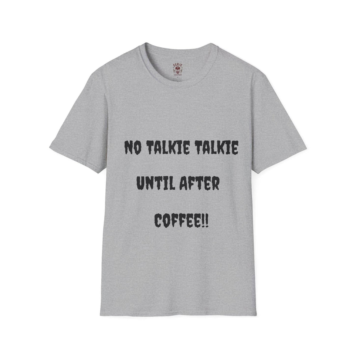  t-shirt with the phrase no talkie until after coffee