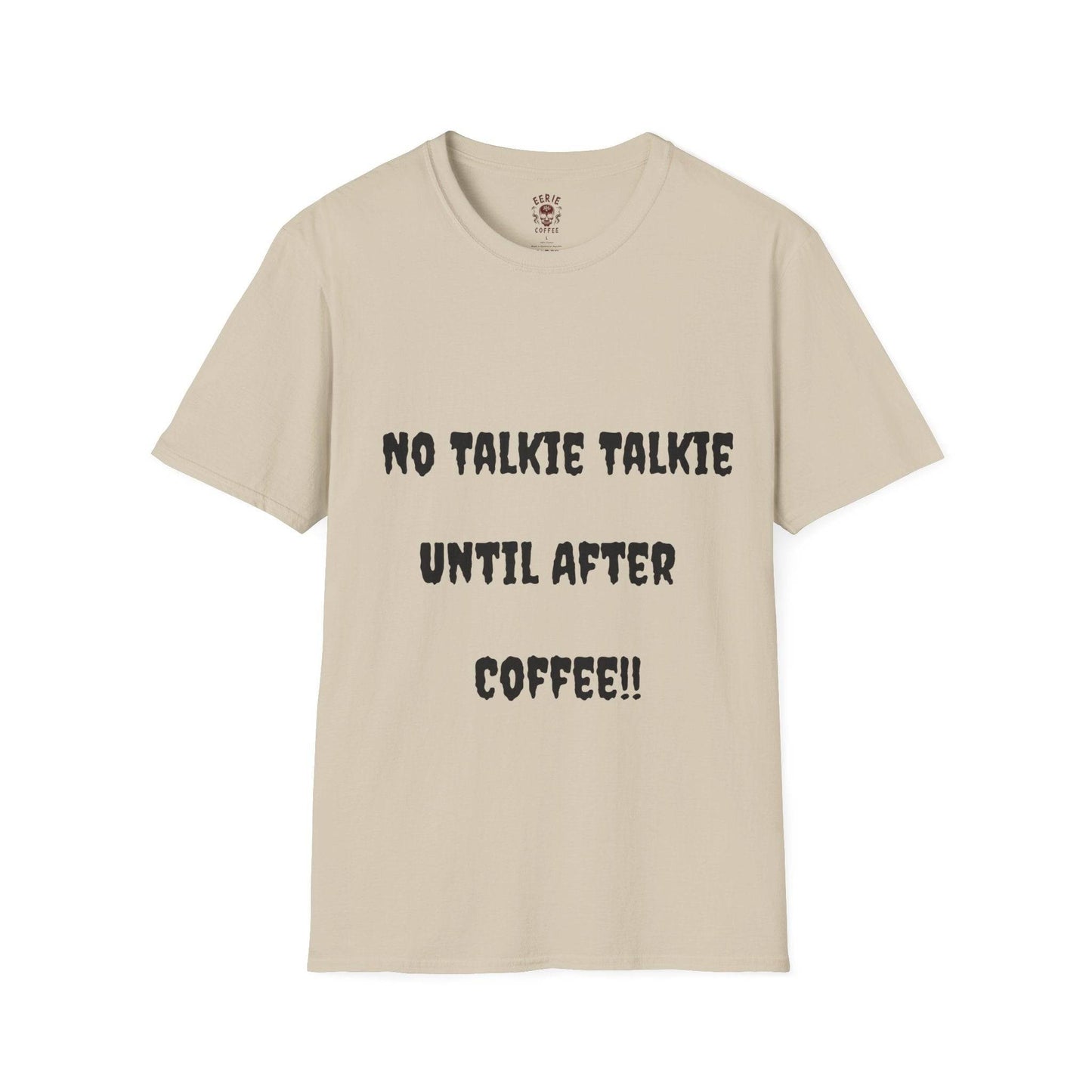  t-shirt with the phrase no talkie until after coffee