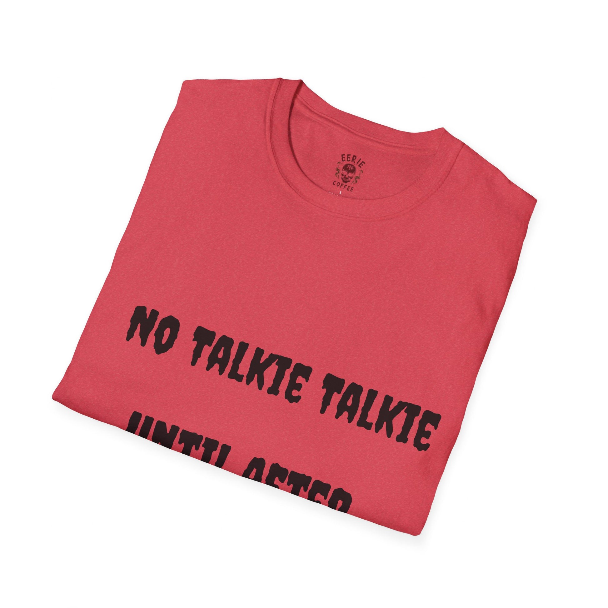  t-shirt with the phrase no talkie until after coffee