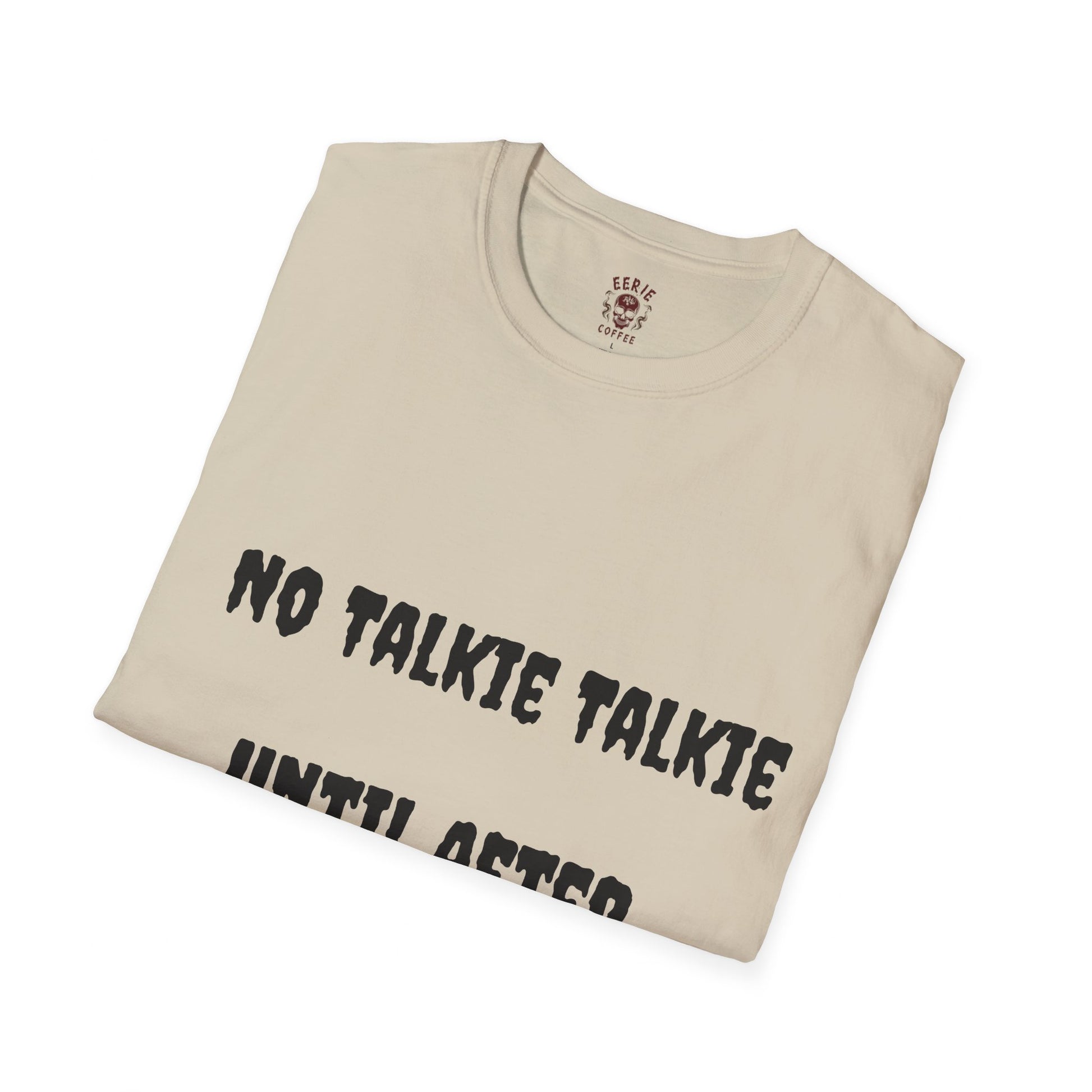  t-shirt with the phrase no talkie until after coffee