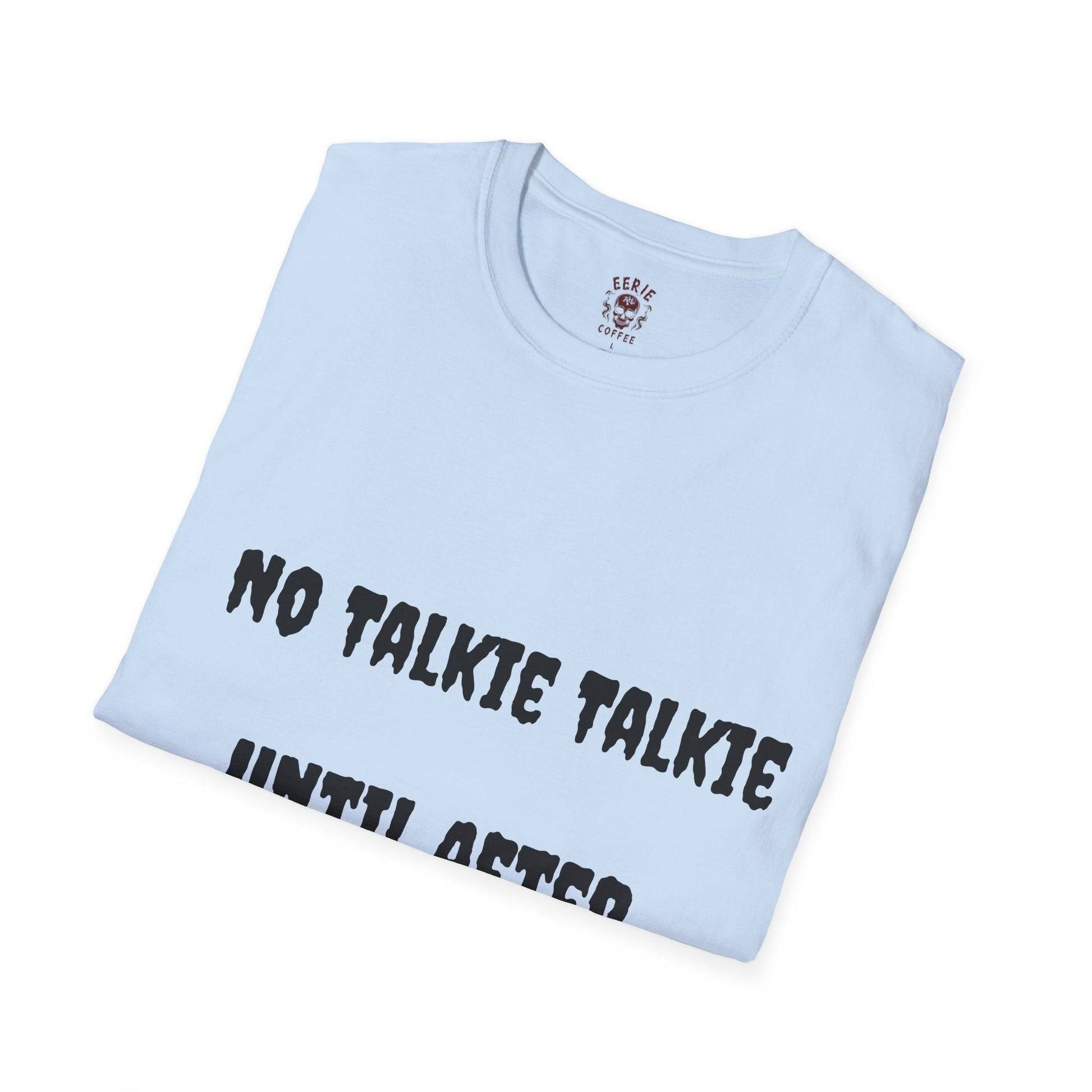 t-shirt with the phrase no talkie until after coffee