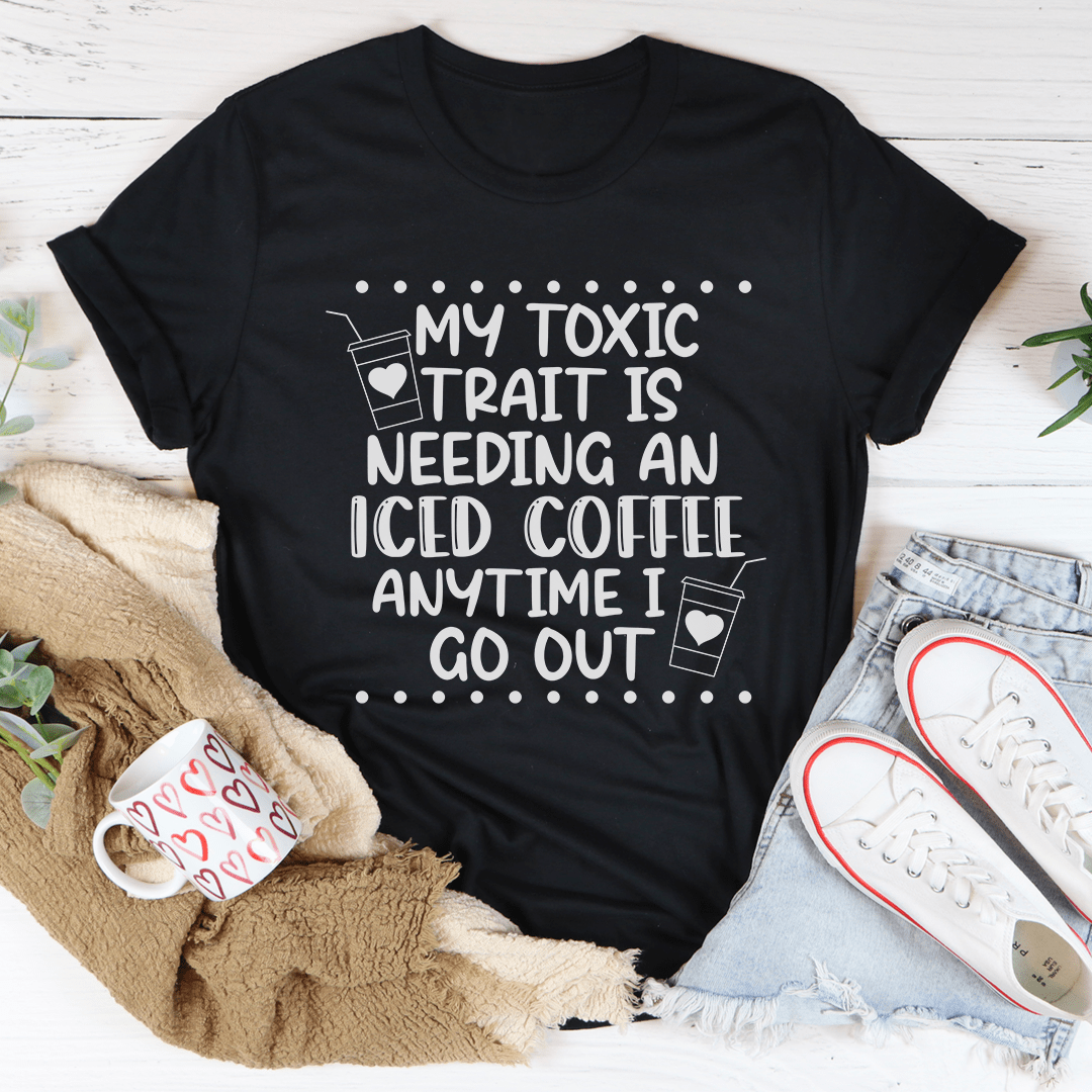 My Toxic Trait Iced Coffee T-Shirt.